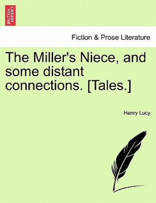 Livre Miller's Niece, and Some Distant Connections. [Tales.] Henry Lucy