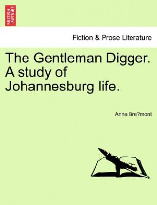 Knjiga Gentleman Digger. a Study of Johannesburg Life. Anna Bre Mont