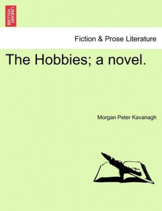 Buch Hobbies; A Novel. Morgan Peter Kavanagh