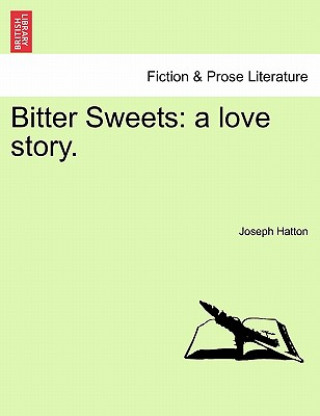 Kniha Bitter Sweets: a love story. Joseph Hatton