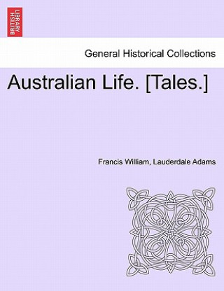 Carte Australian Life. [Tales.] Francis William Lauderdale Adams