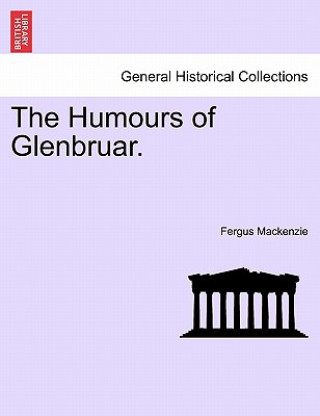 Kniha Humours of Glenbruar. Fergus MacKenzie