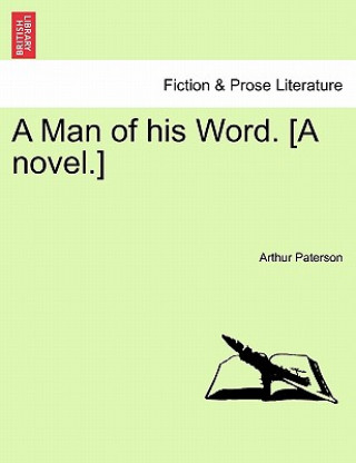 Książka Man of His Word. [A Novel.] Arthur Paterson