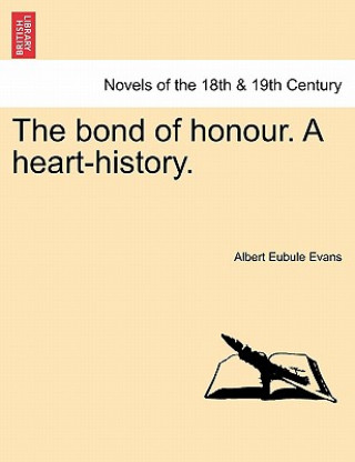 Kniha Bond of Honour. a Heart-History. Vol. II Albert Eubule Evans