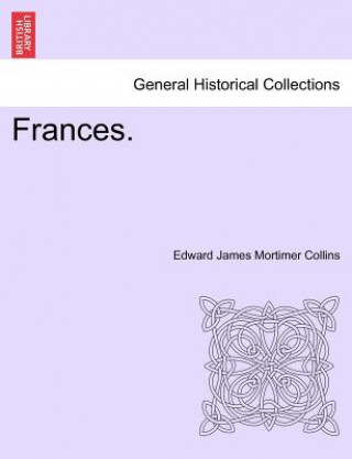 Kniha Frances. Edward James Mortimer Collins