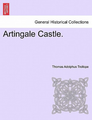 Carte Artingale Castle. Thomas Adolphus Trollope