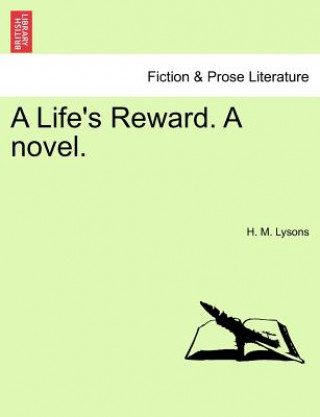 Kniha Life's Reward. a Novel. H M Lysons
