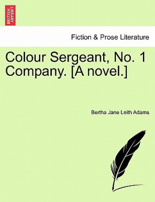 Carte Colour Sergeant, No. 1 Company. [A Novel.] Bertha Jane Leith Adams