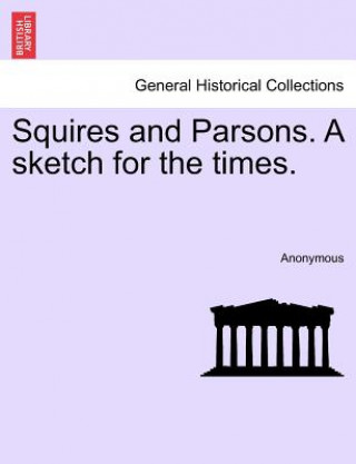 Book Squires and Parsons. a Sketch for the Times. Anonymous