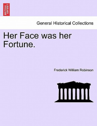 Kniha Her Face Was Her Fortune. Frederick William Robinson