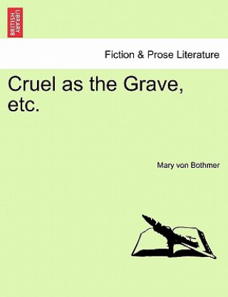Könyv Cruel as the Grave, Etc. Mary Von Bothmer