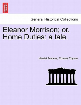Carte Eleanor Morrison; Or, Home Duties Harriet Frances Charles Thynne