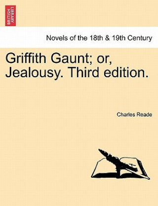 Carte Griffith Gaunt; Or, Jealousy. Third Edition. Charles Reade
