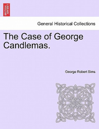 Kniha Case of George Candlemas. George Robert Sims