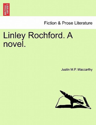 Könyv Linley Rochford. a Novel. Justin M P MacCarthy