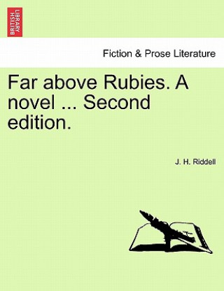 Carte Far Above Rubies. a Novel ... Second Edition. Riddell