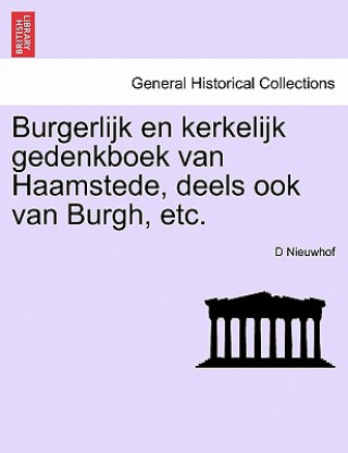 Книга Burgerlijk En Kerkelijk Gedenkboek Van Haamstede, Deels Ook Van Burgh, Etc. D Nieuwhof