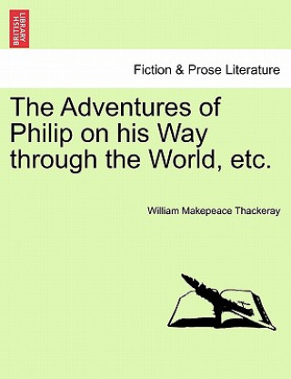 Carte Adventures of Philip on His Way Through the World, Etc. William Makepeace Thackeray
