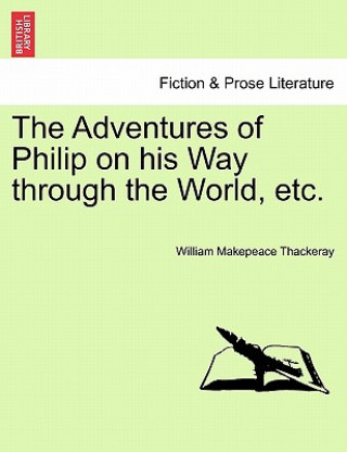 Book Adventures of Philip on His Way Through the World, Etc. William Makepeace Thackeray