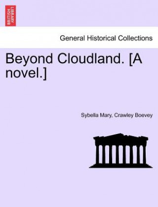 Książka Beyond Cloudland. [A Novel.] Vol. II Sybella Mary Crawley Boevey