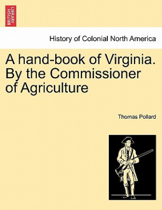 Kniha Hand-Book of Virginia. by the Commissioner of Agriculture Thomas Pollard