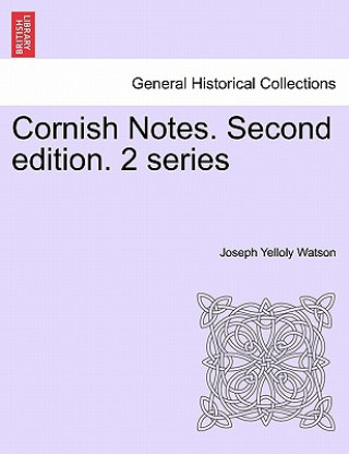 Könyv Cornish Notes. Second Edition. 2 Series Joseph Yelloly Watson