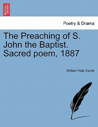 Książka Preaching of S. John the Baptist. Sacred Poem, 1887 William Hale Savile