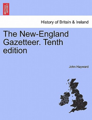 Книга New-England Gazetteer. Tenth Edition John Hayward