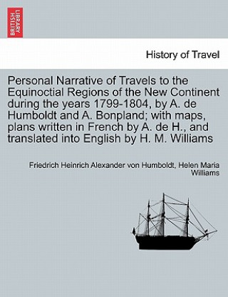 Kniha Personal Narrative of Travels to the Equinoctial Regions of the New Continent during the years 1799-1804, vol. IV Helen Maria Williams