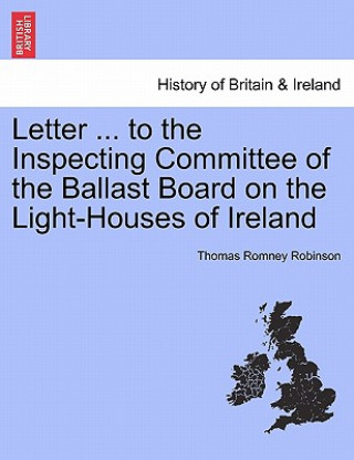 Książka Letter ... to the Inspecting Committee of the Ballast Board on the Light-Houses of Ireland Thomas Romney Robinson