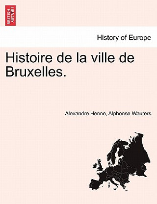 Carte Histoire de la ville de Bruxelles. TOME DEUXIEME Alphonse Wauters