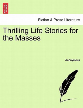 Kniha Thrilling Life Stories for the Masses Anonymous