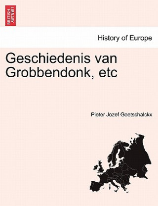 Knjiga Geschiedenis Van Grobbendonk, Etc Tweede Deel Pieter Jozef Goetschalckx