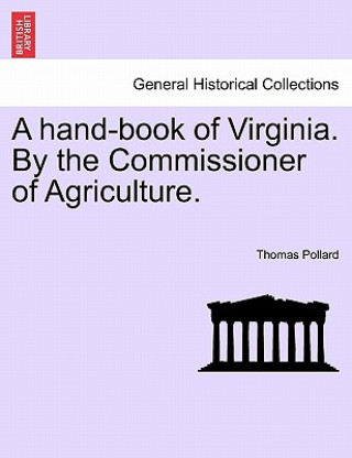 Книга Hand-Book of Virginia. by the Commissioner of Agriculture. Thomas Pollard