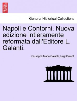 Książka Napoli E Contorni. Nuova Edizione Intieramente Reformata Dall'editore L. Galanti. Luigi Galanti