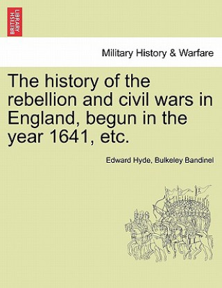 Carte History of the Rebellion and Civil Wars in England, Begun in the Year 1641, Etc. Bulkeley Bandinel