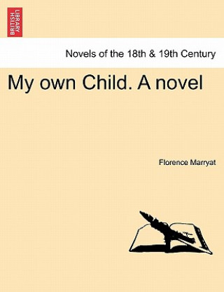 Kniha My Own Child. a Novel Florence Marryat