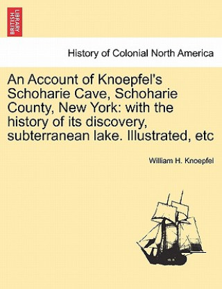 Carte Account of Knoepfel's Schoharie Cave, Schoharie County, New York William H Knoepfel