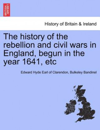 Książka History of the Rebellion and Civil Wars in England, Begun in the Year 1641, Etc Bulkeley Bandinel