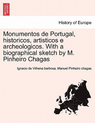 Carte Monumentos de Portugal, Historicos, Artisticos E Archeologicos. with a Biographical Sketch by M. Pinheiro Chagas Manuel Pinheiro Chagas