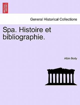 Livre Spa. Histoire Et Bibliographie. Albin Body