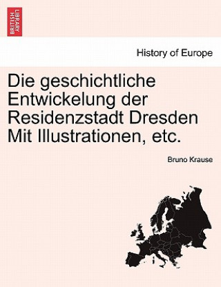 Carte Geschichtliche Entwickelung Der Residenzstadt Dresden Mit Illustrationen, Etc. Bruno Krause