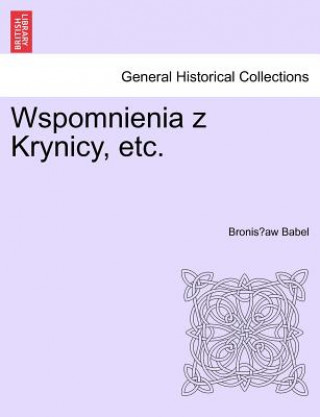 Knjiga Wspomnienia Z Krynicy, Etc. Bronis Aw Babel