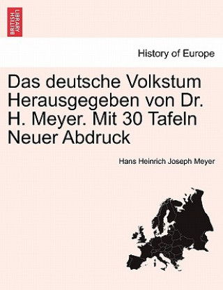 Carte Deutsche Volkstum Herausgegeben Von Dr. H. Meyer. Mit 30 Tafeln Neuer Abdruck Hans Heinrich Joseph Meyer