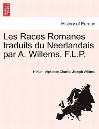 Carte Les Races Romanes Traduits Du Neerlandais Par A. Willems. F.L.P. Alphonse Charles Joseph Willems