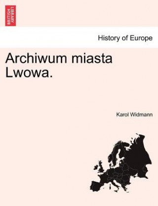 Kniha Archiwum Miasta Lwowa. Karol Widmann