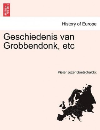 Carte Geschiedenis Van Grobbendonk, Etc Pieter Jozef Goetschalckx