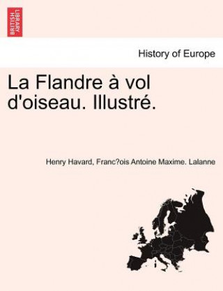 Kniha La Flandre ï¿½ vol d'oiseau. Illustrï¿½. Henry Havard