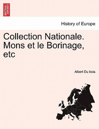 Kniha Collection Nationale. Mons Et Le Borinage, Etc Albert Comte 1872 Du Bois