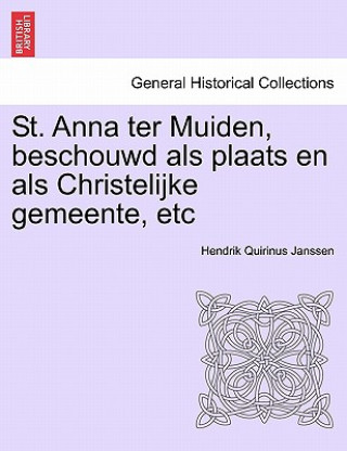 Carte St. Anna Ter Muiden, Beschouwd ALS Plaats En ALS Christelijke Gemeente, Etc Hendrik Quirinus Janssen